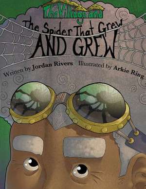 The Village and the Spider That Grew and Grew de Jordan Rivers