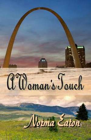 A Woman's Touch de Norma J. Eaton