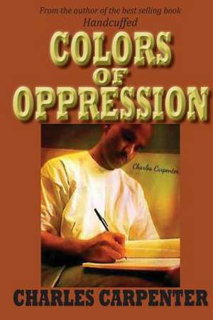 Colors of Oppression de Charles Carpenter