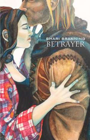 Betrayer de Shari Branning