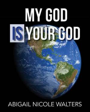 My God Is Your God de Abigail Nicole Walters