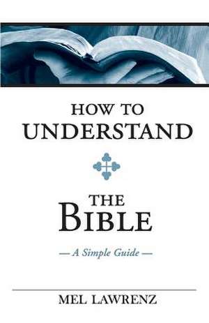 How to Understand the Bible de Mel Lawrenz