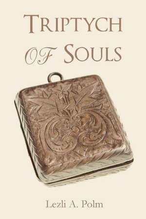 Triptych of Souls: Nonfiction Poetry de Lezli a. Polm