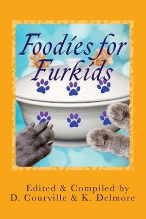 Foodies for Furkids de D. Courville