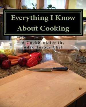 Everything I Know about Cooking de MR Jerome C. Simmons