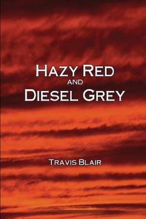 Hazy Red and Diesel Grey de Travis Blair