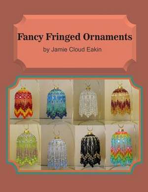 Fancy Fringed Ornaments de Jamie Cloud Eakin