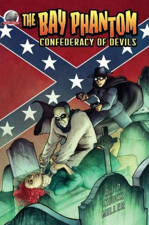 The Bay Phantom-Confederacy of Devils: Naughty Sex Chronicles de Chuck Miller