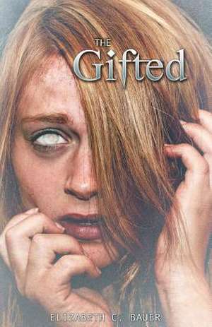 The Gifted de Elizabeth C. Bauer