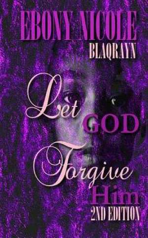 Let God Forgive Him de Ebony Nicole