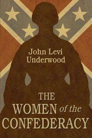 Women of the Confederacy de John Levi Underwood