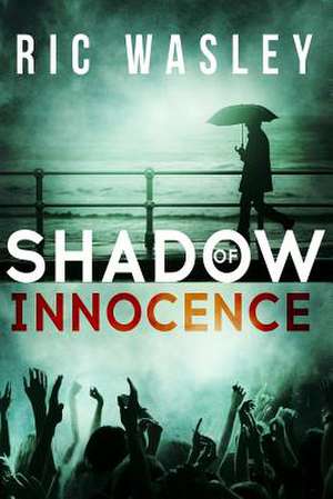 Shadow of Innocence de Ric Wasley