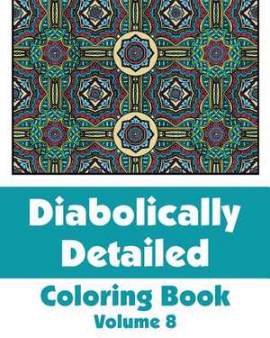 Diabolically Detailed Coloring Book (Volume 8) de H R Wallace Publishing