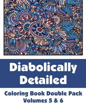 Diabolically Detailed Coloring Book Double Pack (Volumes 5 & 6) de H R Wallace Publishing