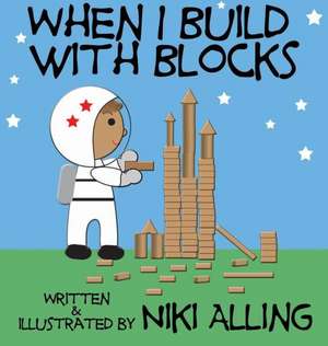 When I Build With Blocks de Niki Alling