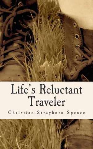 Life's Reluctant Traveler de MS Christian Strayhorn Spence