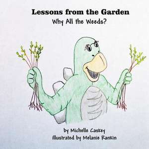 Why All the Weeds? de Michelle Caskey