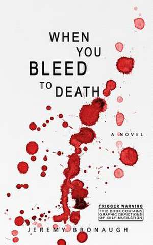 When You Bleed to Death de Jeremy Bronaugh