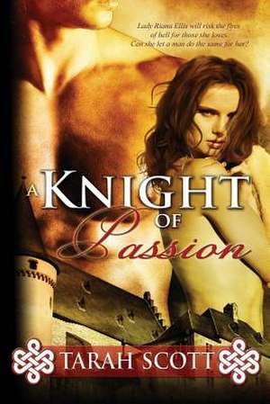 A Knight of Passion de Tarah Scott