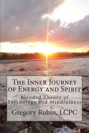 The Inner Journey of Energy and Spirit de Gregory Rubin