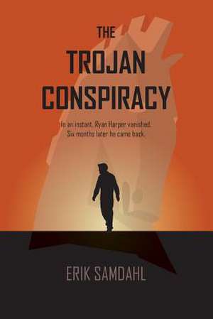 The Trojan Conspiracy de Erik Samdahl