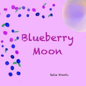 Blueberry Moon de Julie Krantz