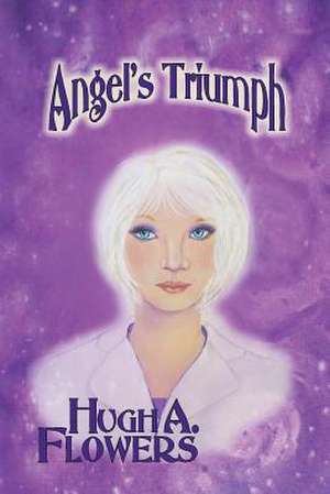 Angel's Triumph de Hugh A. Flowers