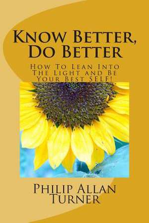 Know Better, Do Better de Philip Allan Turner