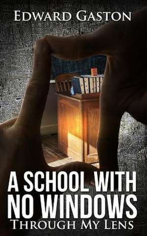 School with No Windows de Edward a. Gaston