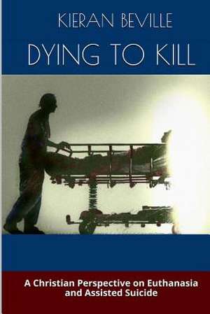 Dying to Kill de Kieran Beville