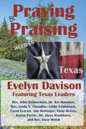 Praying and Praising Across Texas de Evelyn Davison