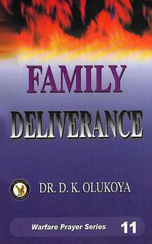 Family Deliverance: Your Film School in a Book! de Dr D. K. Olukoya