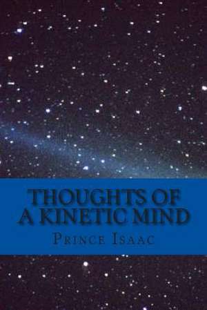 Thoughts of a Kinetic Mind de Prince Isaac