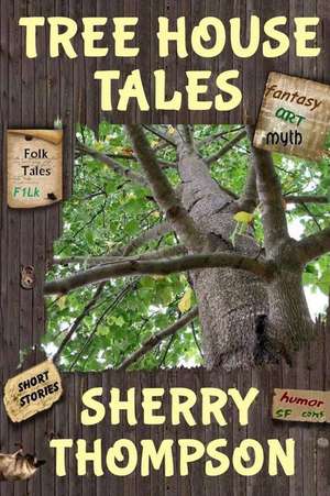 Tree House Tales de Sherry Thompson