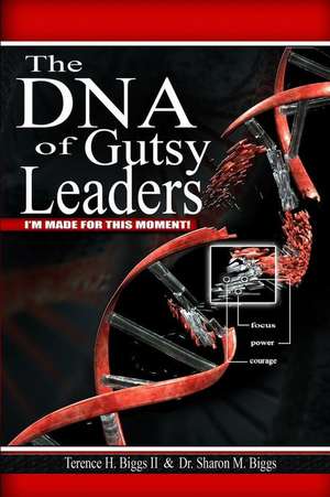 The DNA of Gutsy Leaders de Dr Sharon M. Biggs