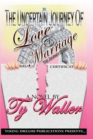 The Uncertain Journey of Love and Marriage de Ty Waller