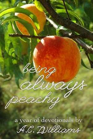 Being Always Peachy de A. C. Williams