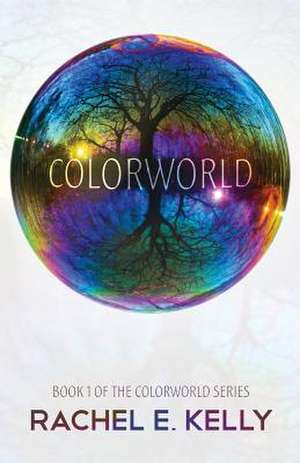 Colorworld de Rachel E Kelly