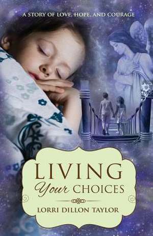 Living Your Choices de Lorri Dillon Taylor