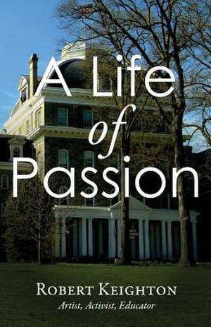 A Life of Passion de Robert Keighton