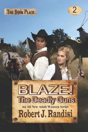 Blaze! the Deadly Guns de Robert J. Randisi