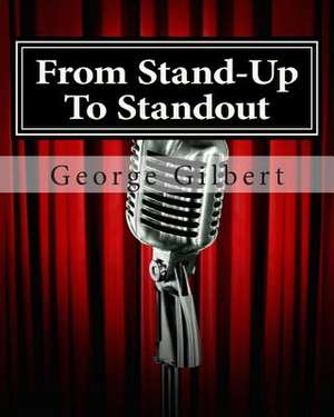 From Stand-Up to Standout de George R. Gilbert