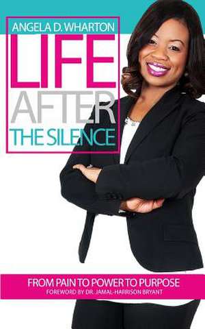 Life After the Silence de Angela D. Wharton