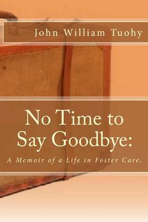 No Time to Say Goodbye de John William Tuohy