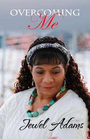 Overcoming Me de Jewel Adams