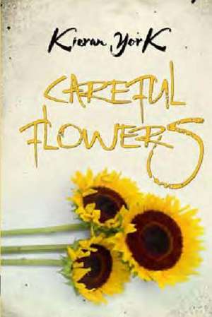 Careful Flowers de Kieran York