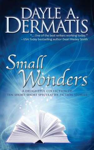 Small Wonders de Dayle A. Dermatis