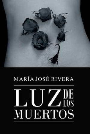 Luz de Los Muertos de Maria Jose Rivera