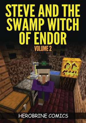 Steve and the Swamp Witch of Endor de Herobrine Comics