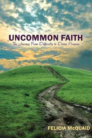 Uncommon Faith de Felicia McQuaid